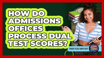 How Do Admissions Offices Process Dual Test Scores?