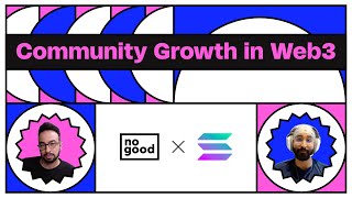 How to Grow Your Community in Web3 // NoGood x Solana Collective