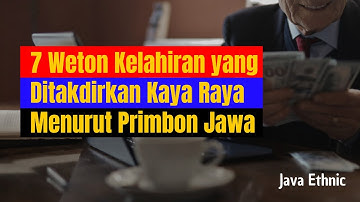 7 WETON YANG DITAKDIRKAN KAYA RAYA MENURUT PRIMBON JAWA 🔥