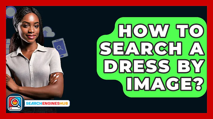 How To Search A Dress By Image? - SearchEnginesHub.com