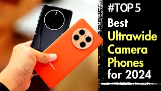 Best Ultrawide Camera Phones To Buy In 2023 - 2024
