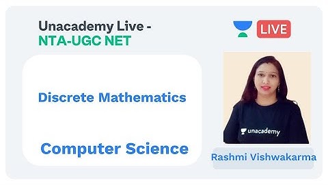 Discrete Mathematics | Computer Science | Unacademy Live - NTA UGC NET |  Rashmi Vishwakarma