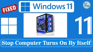 ✅ How To Fix Windows 11 Computer Turns On By Itself