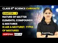 Is air a mixture?, Types of mixtures - Nature of Matter | Class 8 Science | Ch 8 | CBSE 2025-26