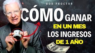 HAZLO CADA MAÑANA - CÓMO GANAR EN UN MES LO QUE TE GANAS EN UN AÑO | BOB PROCTOR EN ESPAÑOL