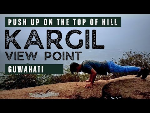 Push Up Marile Pahar or Uporot 😲😲 | KARGIL View Point | Guwahati