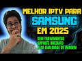 MELHOR IPTV SEM TRAVAMENTOS PARA TV SAMSUNG EM 2025! DESCOBRI O MELHOR APP??!