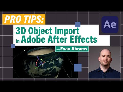 Pro-Tips: Import 3d Models Directly into After Effects with Evan Abrams