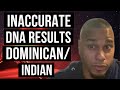 INACCURATE FamilyTreeDNA Results! Ancestry DNA better?(Dominican/Indian)