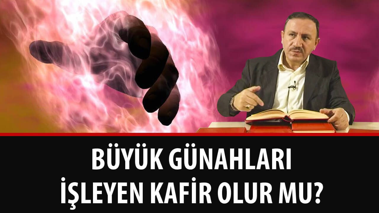Osman BOSTAN - Büyük Günahları İşleyen Kafir Olur mu?