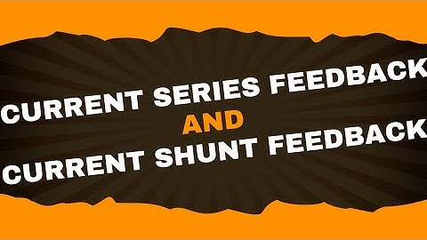 Current series & current shunt feedback | Analog electronics-1| Lecture-7 | Brainbox