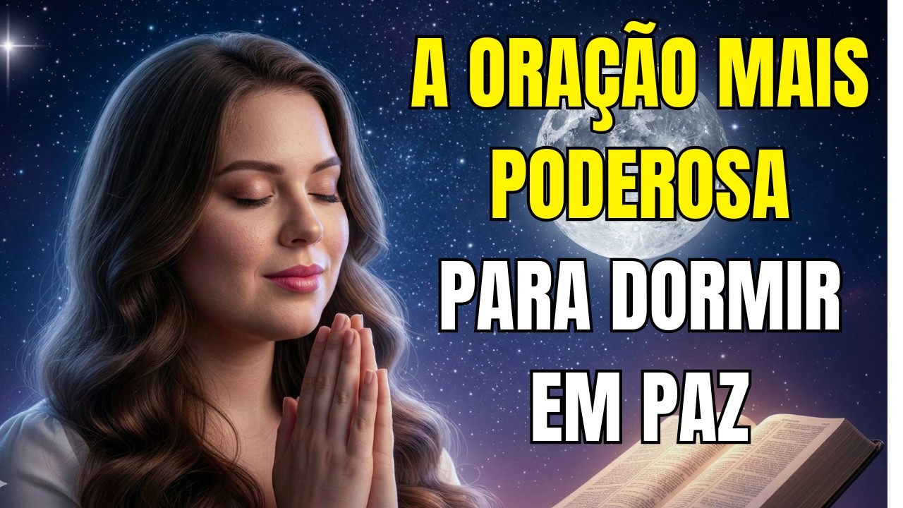 A ORAÇÃO MAIS PODEROSA PARA DORMIR EM PAZ E PROFUNDAMENTE HOJE À NOITE