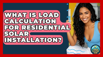 What Is Load Calculation For Residential Solar Installation? - Your Utilities Hub
