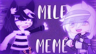 M.I.L.F MEME — Gacha Club — Ft Niny ✓Hakuchi✓