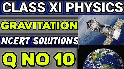 NCERT Solutions Q No 10 Class XI Physics  Gravitation  #classxiphysics 