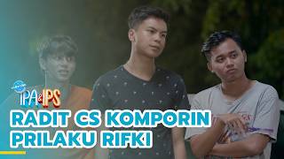 Radit CS komporin prilaku Rifki | MANTAN IPA & IPS | EPS.485 (1/5)