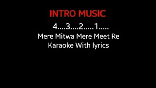Mere Mitwa Mere Meet Re- Karaoke With lyrics