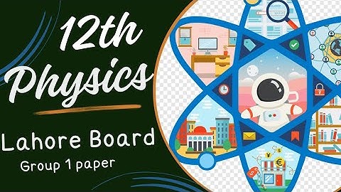 physics paper presentation class 12|physics paper 2024 2nd year Lahore Board group 1|
