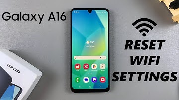 How To Reset WiFi Settings On Samsung Galaxy A16