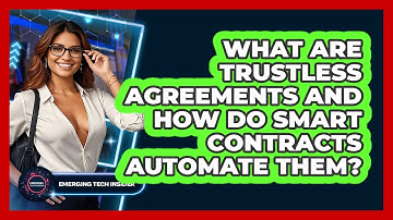 What Are Trustless Agreements And How Do Smart Contracts Automate Them? - Emerging Tech Insider
