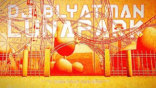 DJ BLYATMAN - LUNAPARK (Earrape)