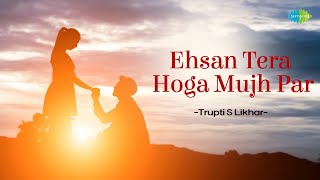 Ehsan Tera Hoga Mujh Par | Trupti S Likhar | Hindi Cover Song | Saregama Open Stage