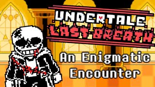Undertale Last Breath: An Enigmatic Encounter (Epic's Take)