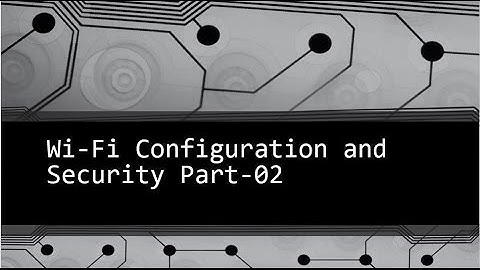 Wireless Security Part 2 - How to Configure Wifi Router and Provide Security.