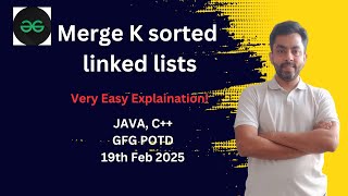 Merge K sorted linked lists | GFG POTD 19 feb 2025 | JAVA | C++