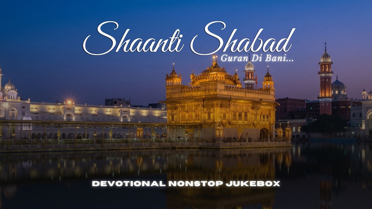 New Shabad Gurbani Kirtan Jukebox | Nonstop Punjabi Shabad | Shaanti ...