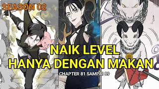 NAIK LEVEL HANYA DENGAN MAKAN S2 chapter 81 sampai 89