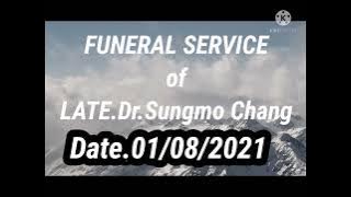 FUNERAL SERVICE OF Late DR.Sungmo Chang.