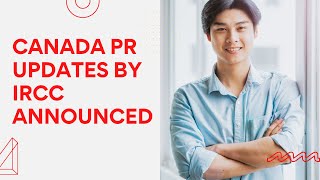 CANADA PR UPDATES BY IRCC ANNOUNCED | CANADA TR TO PR PATHWAY