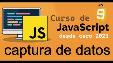Curso completo de JavaScript desde cero | CAPTURAR DATOS DEL USUARIO (video 9)