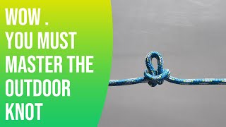 Wow , you must master the outdoor knot