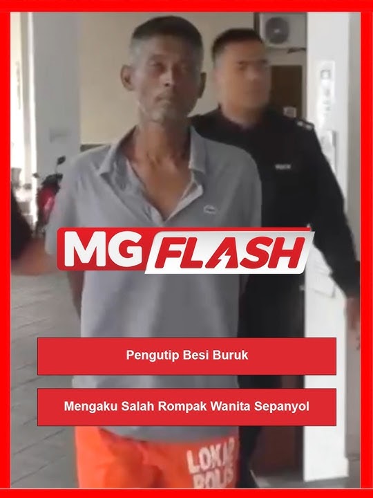Pengutip Besi Buruk Mengaku Salah Rompak Wanita Sepanyol #MGFlash