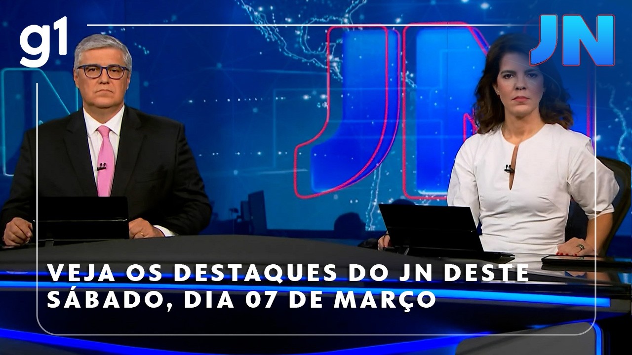 Jornal Nacional: Veja os destaques do JN deste sábado, dia 07 de março