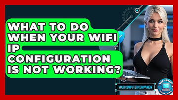 What To Do When Your WiFi IP Configuration Is Not Working? - Your Computer Companion