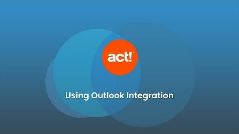 Act! Training Videos - Using Outlook Integration