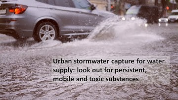 Urban stormwater capture for water supply: look out for persistent, mobile and toxic substances