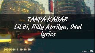 TANPA KABAR(LIRIK)- Lil Zi, Rilly Aprilya, Oxel.