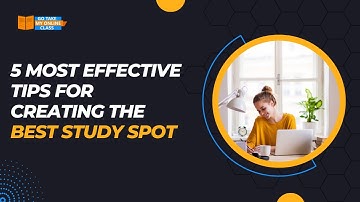 5 Most Effective Tips For Creating The Best Study Spot
