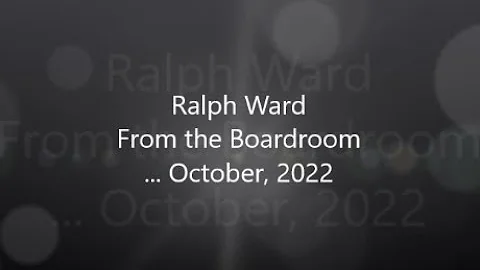 Ralph Ward, From the Boardroom... October, 2022