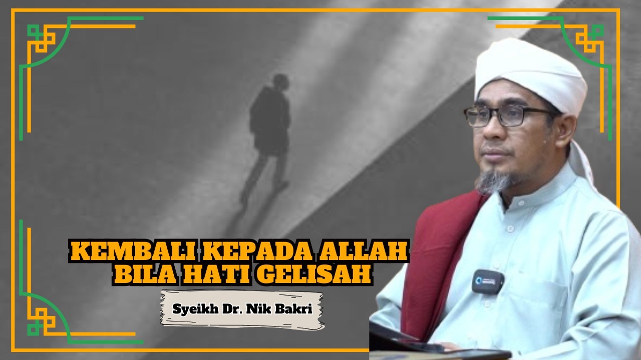 Ustaz Dr. Nik Bakri Nik Mat ᴴᴰl Kembali Kepada Allah Bila Hati Gelisah