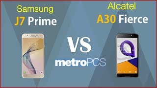 Samsung J7 prime  VS Alcatel A30 Fierce - metro PCS