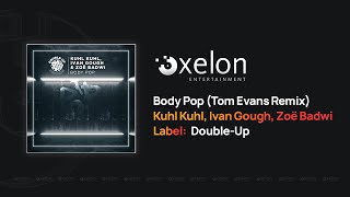 Kuhl Kuhl, Ivan Gough, Zoë Badwi - Body Pop (Tom Evans Remix)