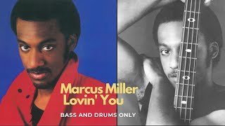 Marcus Miller / Lovin&#39; You  (Bass and drums isolated)