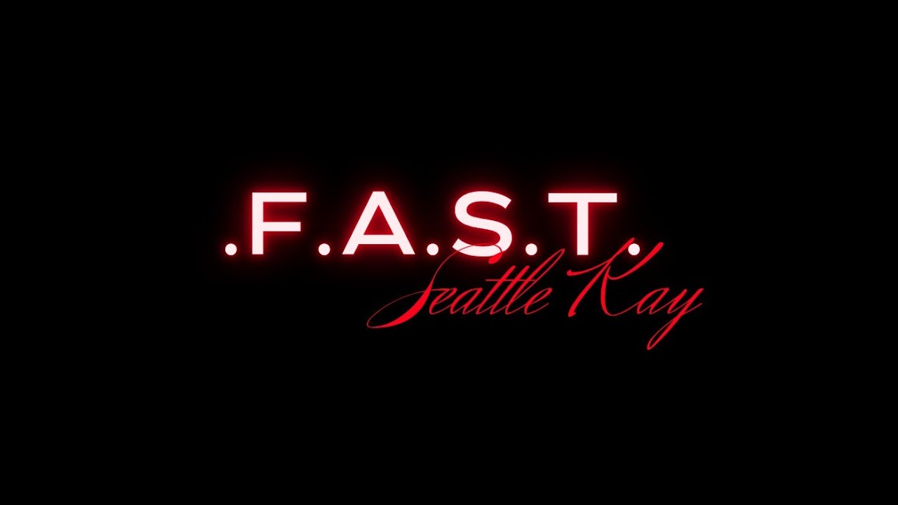F.A.S.T SeattleKay Official Lyric Video