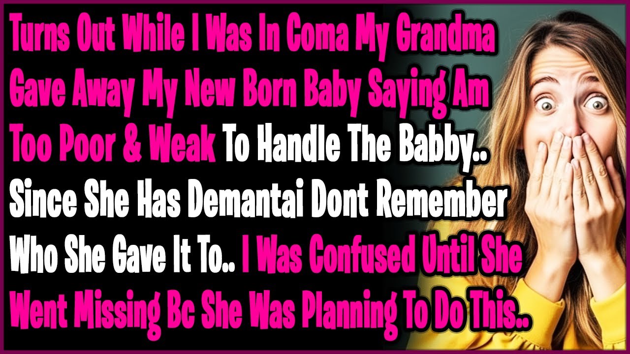Turns Out While I Was In Coma My Grandma Gave Away My New Born Baby Saying Am Too Poor & Weak