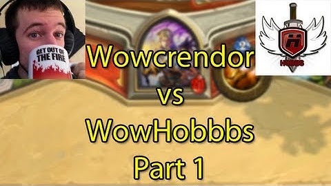 Hearthstone: Wowcrendor vs WowHobbs (Closed Beta Footage) Part 1 of 3 | WoWcrendor